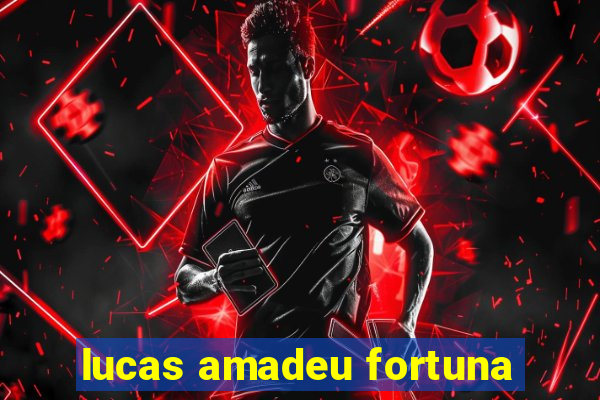 lucas amadeu fortuna